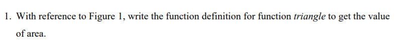  1. With reference to Figure 1, write the function definition for