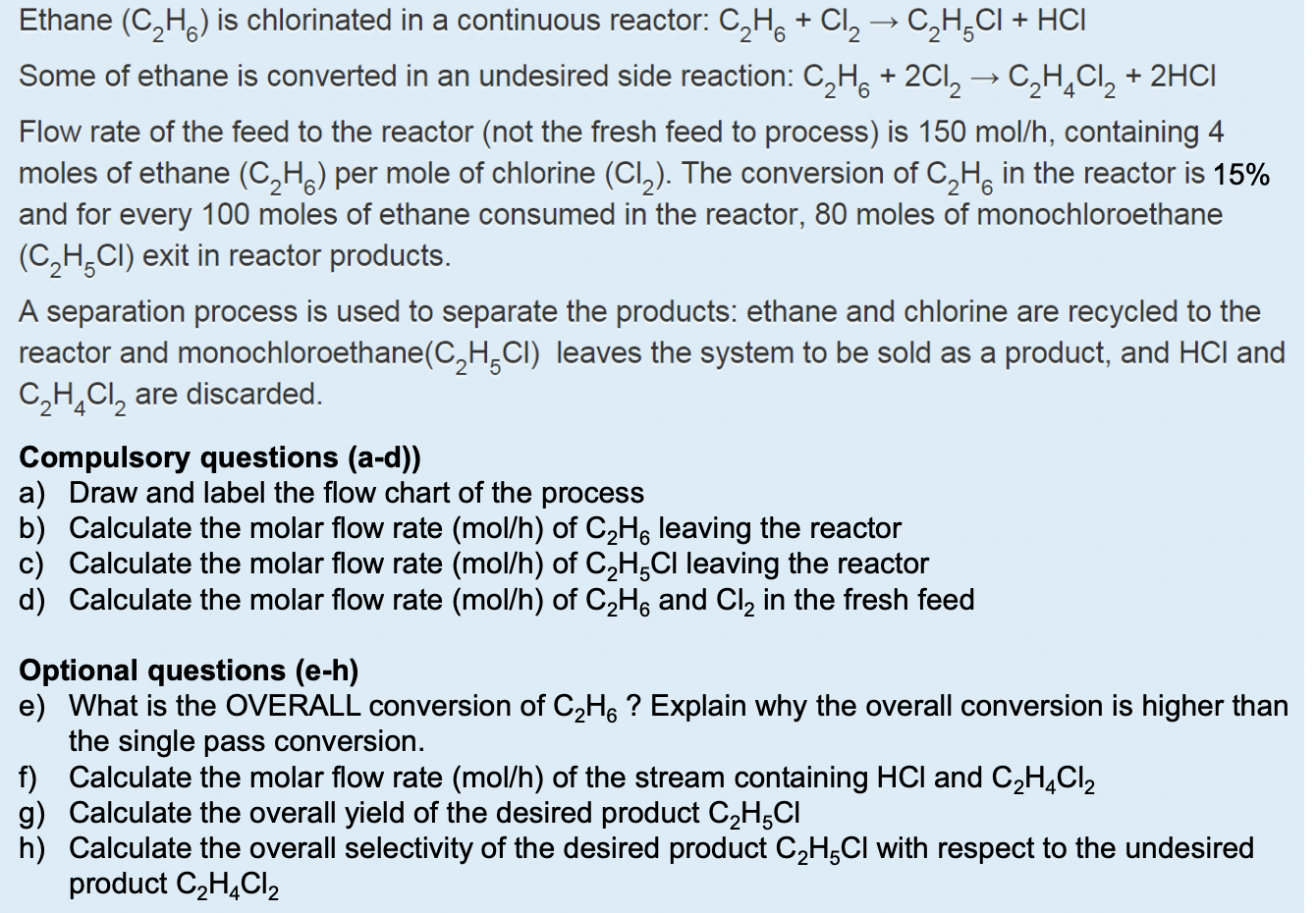  Ethane (C2H6) is chlorinated in a continuous reactor: C2H6+Cl2C2H5Cl+HCl Some of