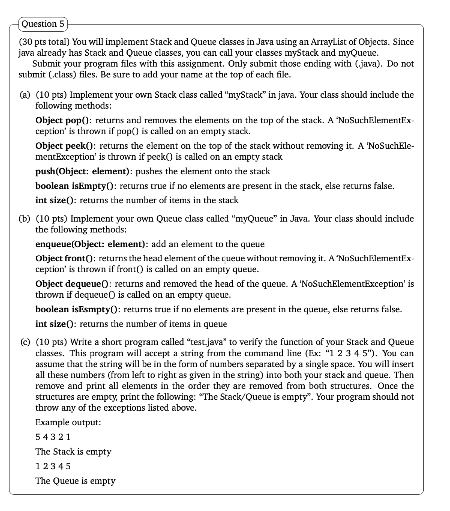  Question 5 (30 pts total) You will implement Stack and Queue