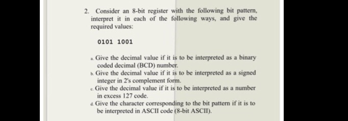  2. Consider an 8-bit register with the following bit pattern, interpret