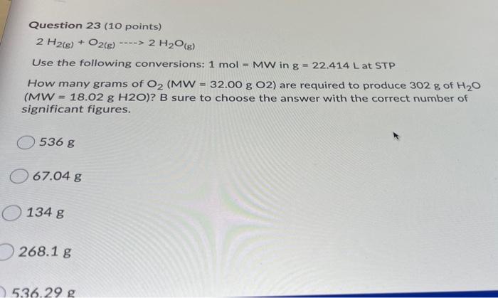 23 Question 23 (10 points) 2 H2(g) + O2(g) 2 H2O(g) Use