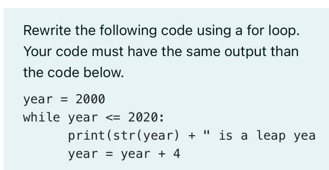  Rewrite the following code using a for loop. Your code must