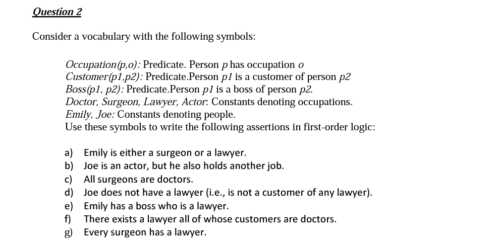 Artificial Intelligence Logic Question 2 Consider a vocabulary with the following symbols: