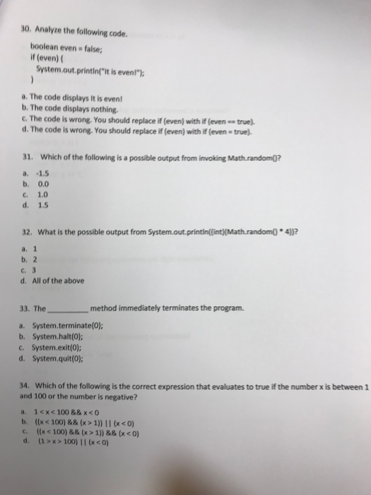  30. Analyze the following code. boolean even-false if (even) ( System.out.printin"It