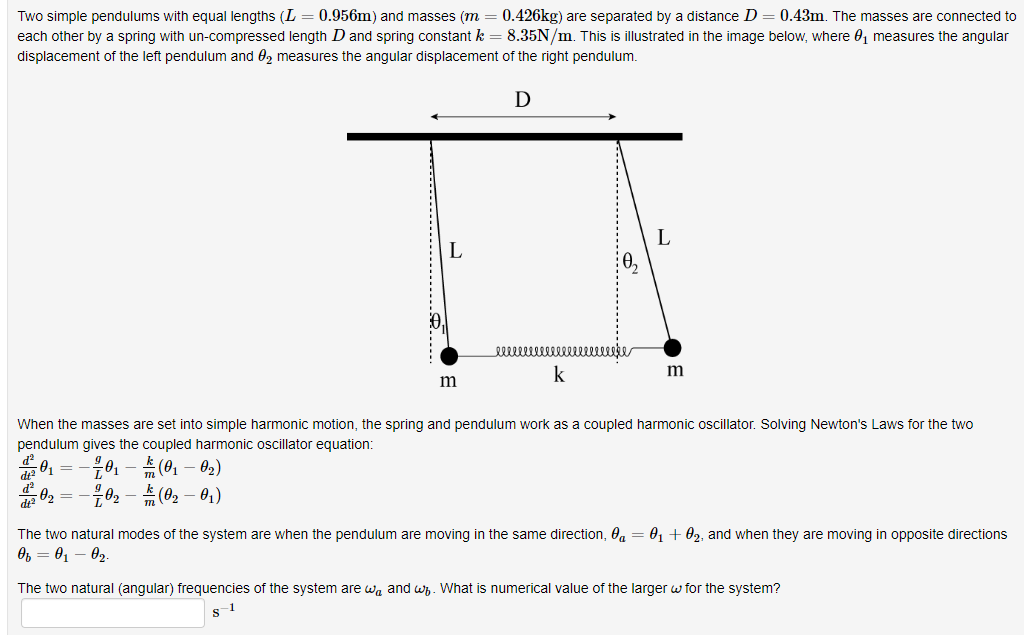  Two simple pendulums with equal lengths (L=0.956m) and masses (m=0.426kg) are