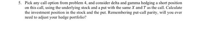  5. Pick any call option from problem 4, and consider delta