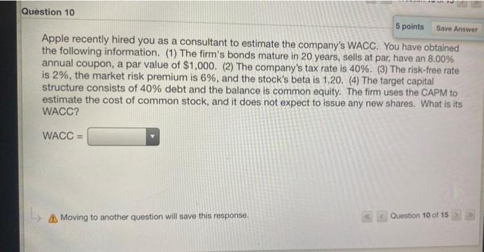  Save Answer Question 10 5 points Apple recently hired you as
