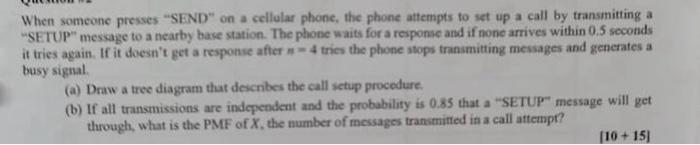 solve and explain When someone presses "SEND" on a cellular phone, the