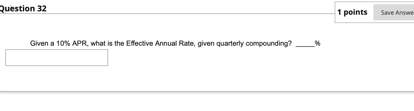 Question 32 1 points Save Answe Given a 10% APR, what