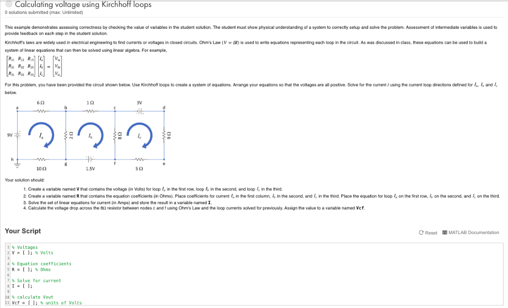 MATLAB Calculating voltage using Kirchhoff loops 0 solutions submitted (max: Unlimited) This