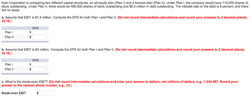 Kyle Corporation is comparing two different capital structures, an all-equity plan