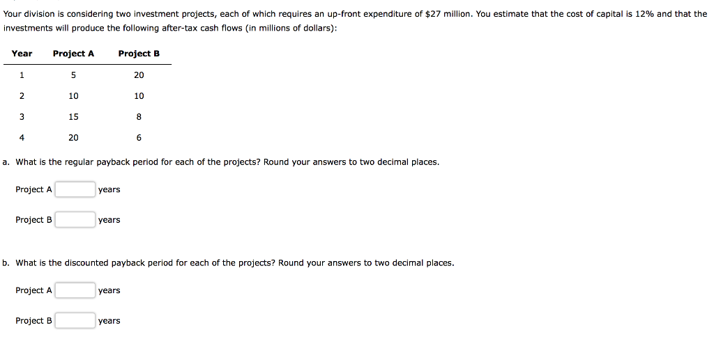  Your division is considering two investment pro ects, each o which