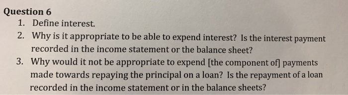  Question 6 1. Define interest. 2. Why is it appropriate to