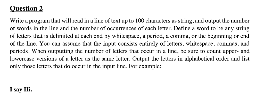  Question 2 Write a program that will read in a line