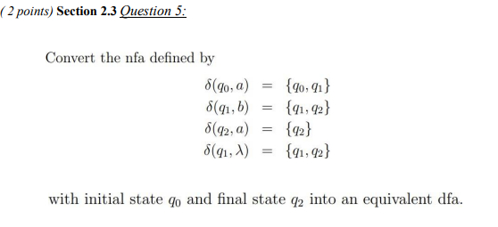  (2 points) Section 2.3 Question 5: Convert the nfa defined by