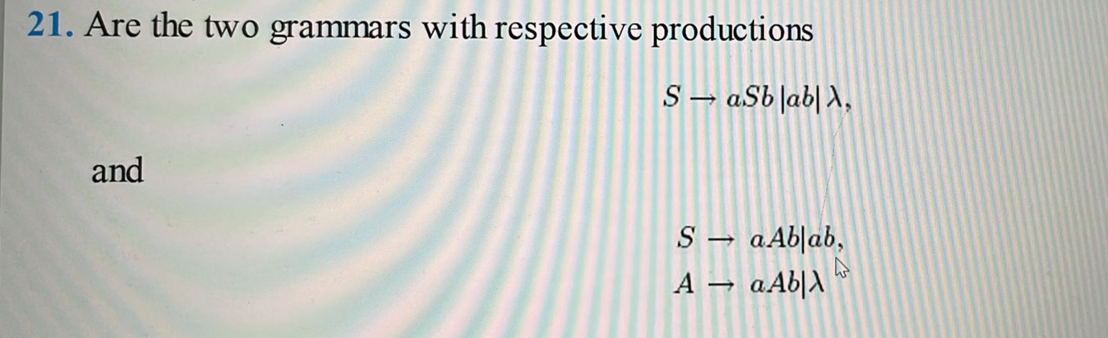  18. Using the notation of Example 1.13, find grammars for the