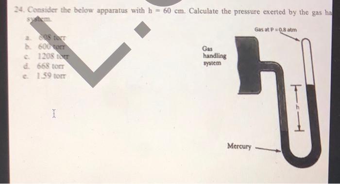 please help!! 24. Consider the below apparatus with h=60cm. Calculate the pressure
