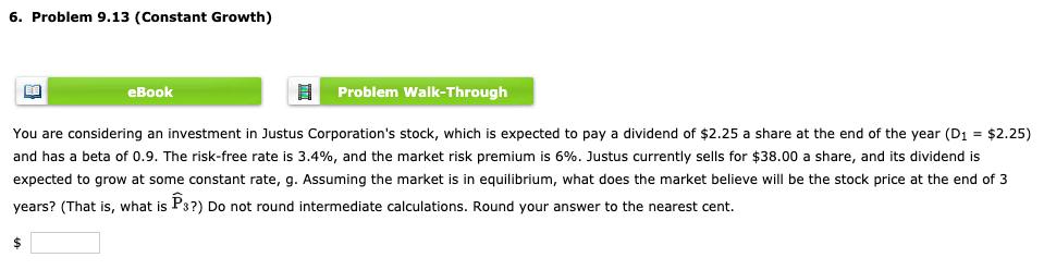  6. Problem 9.13 (Constant Growth) eBook Problem Walk-Through You are considering