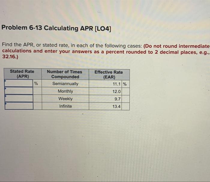  Problem 6-13 Calculating APR (L04) Find the APR, or stated rate,