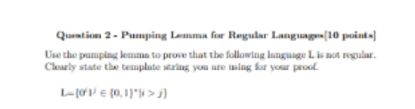  Question 2- Pumping Lamma for Regular Language [10 points Use the