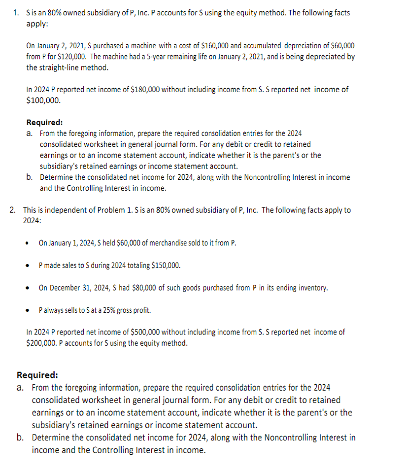 Please show your work for calculations 1. S is an 80% owned