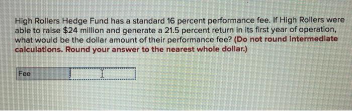  High Rollers Hedge Fund has a standard 16 percent performance fee.
