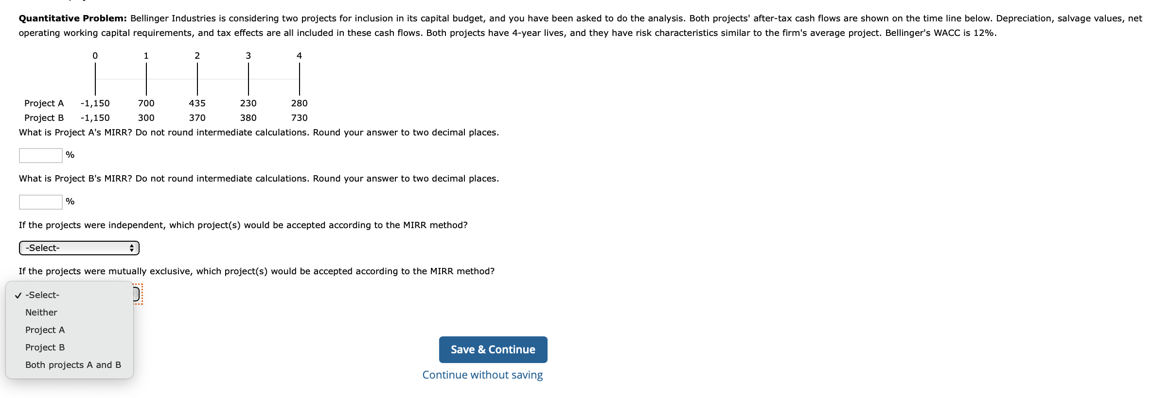  Quantitative Problem: Bellinger Industries is considering two projects for inclusion in