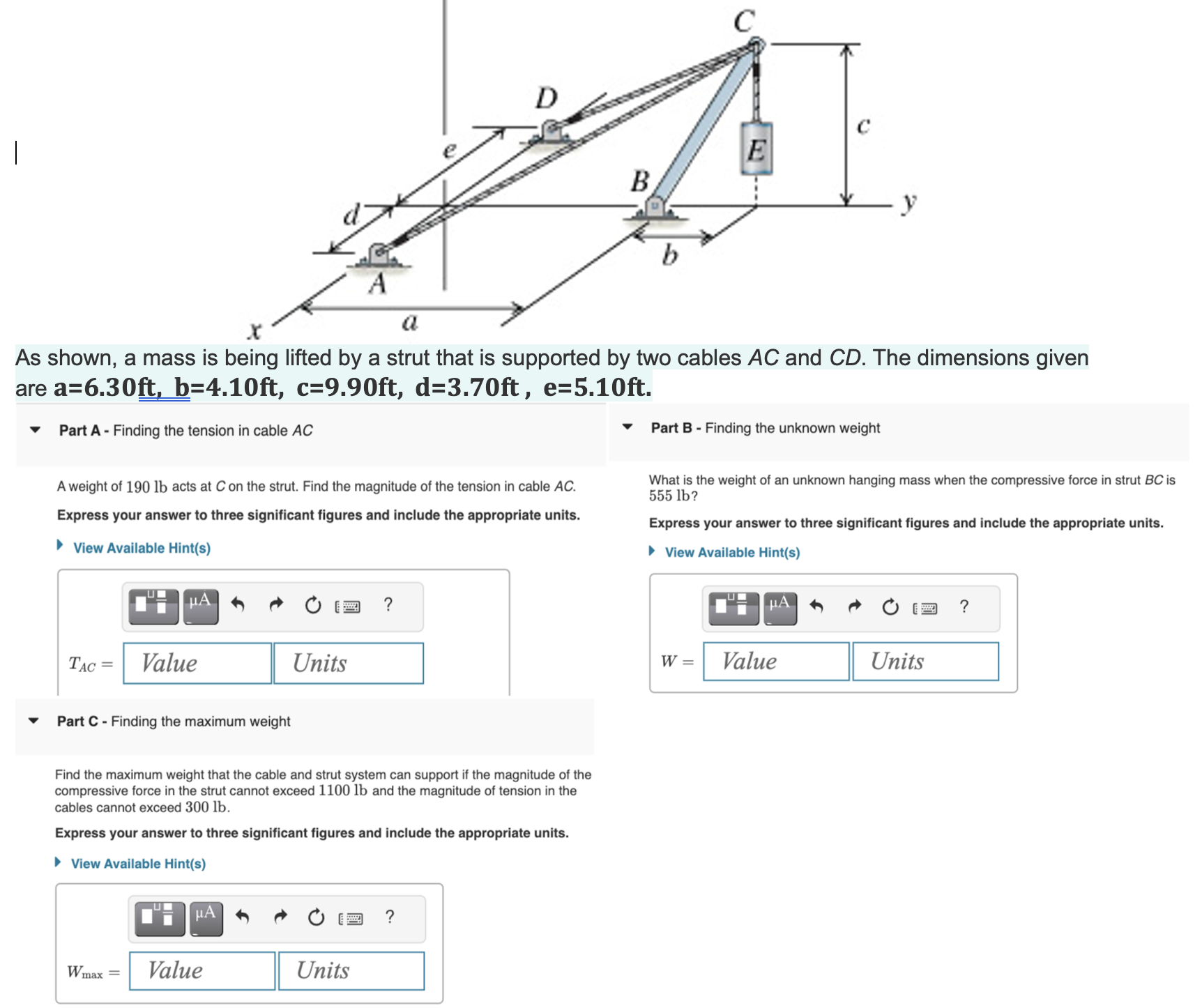  are a=6.30ft,b=4.10ft,c=9.90ft,d=3.70ft,e=5.10ft. Part A - Finding the tension in cable AC