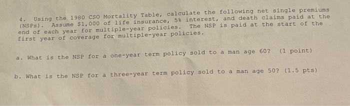  4. Using the 1980 cSo Mortality Table, calculate the following net