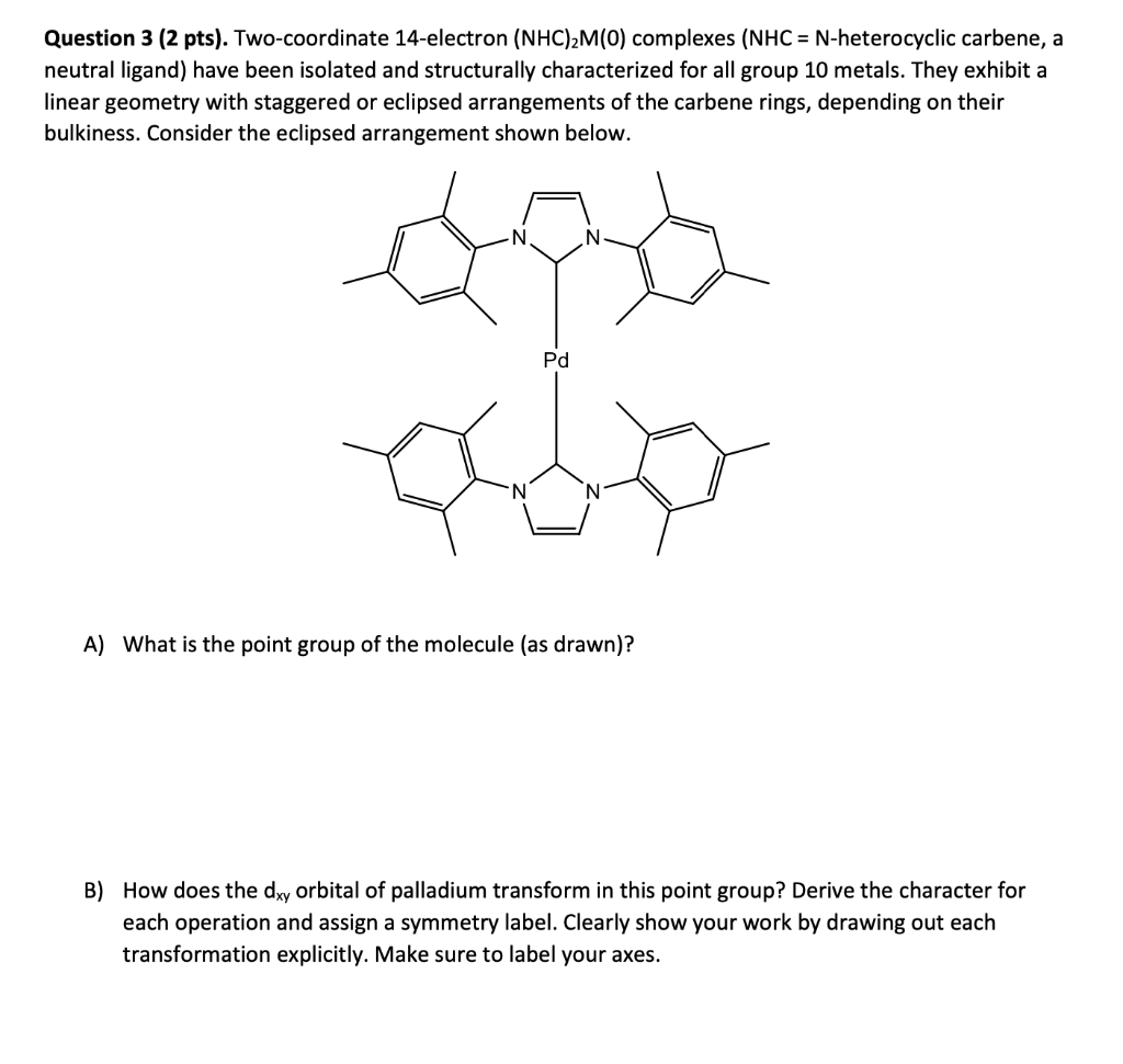  Question 3 (2 pts). Two-coordinate 14-electron (NHC)2M(O) complexes (NHC = N-heterocyclic