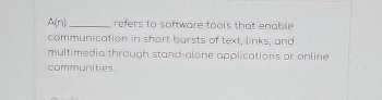  A|n| refers to software tools that enable communication in short bursts