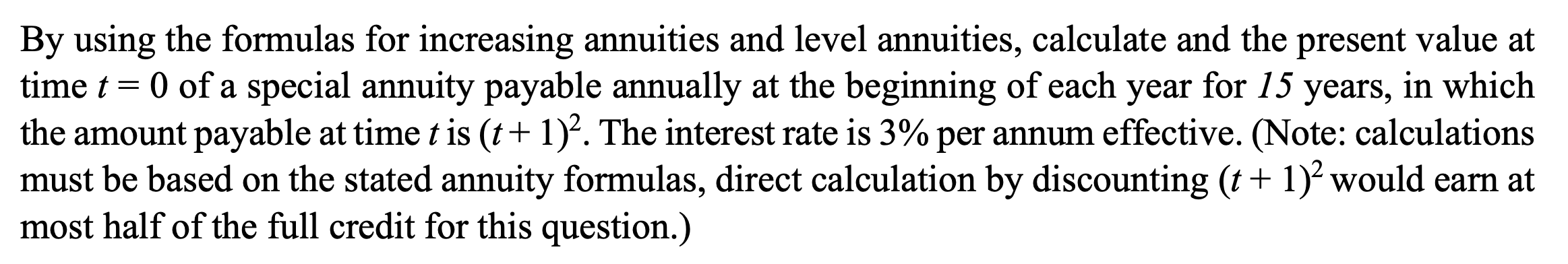  = By using the formulas for increasing annuities and level annuities,