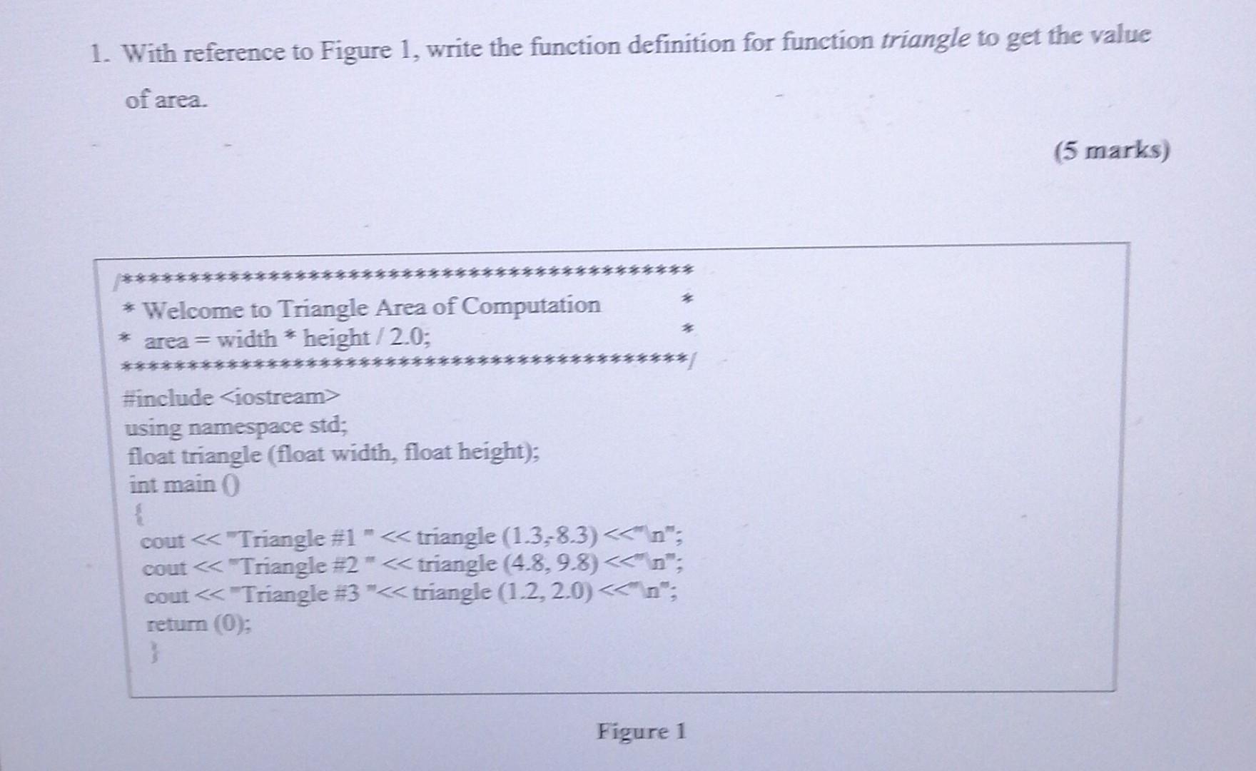 C++ Help URGENT!!! 1. With reference to Figure 1, write the
