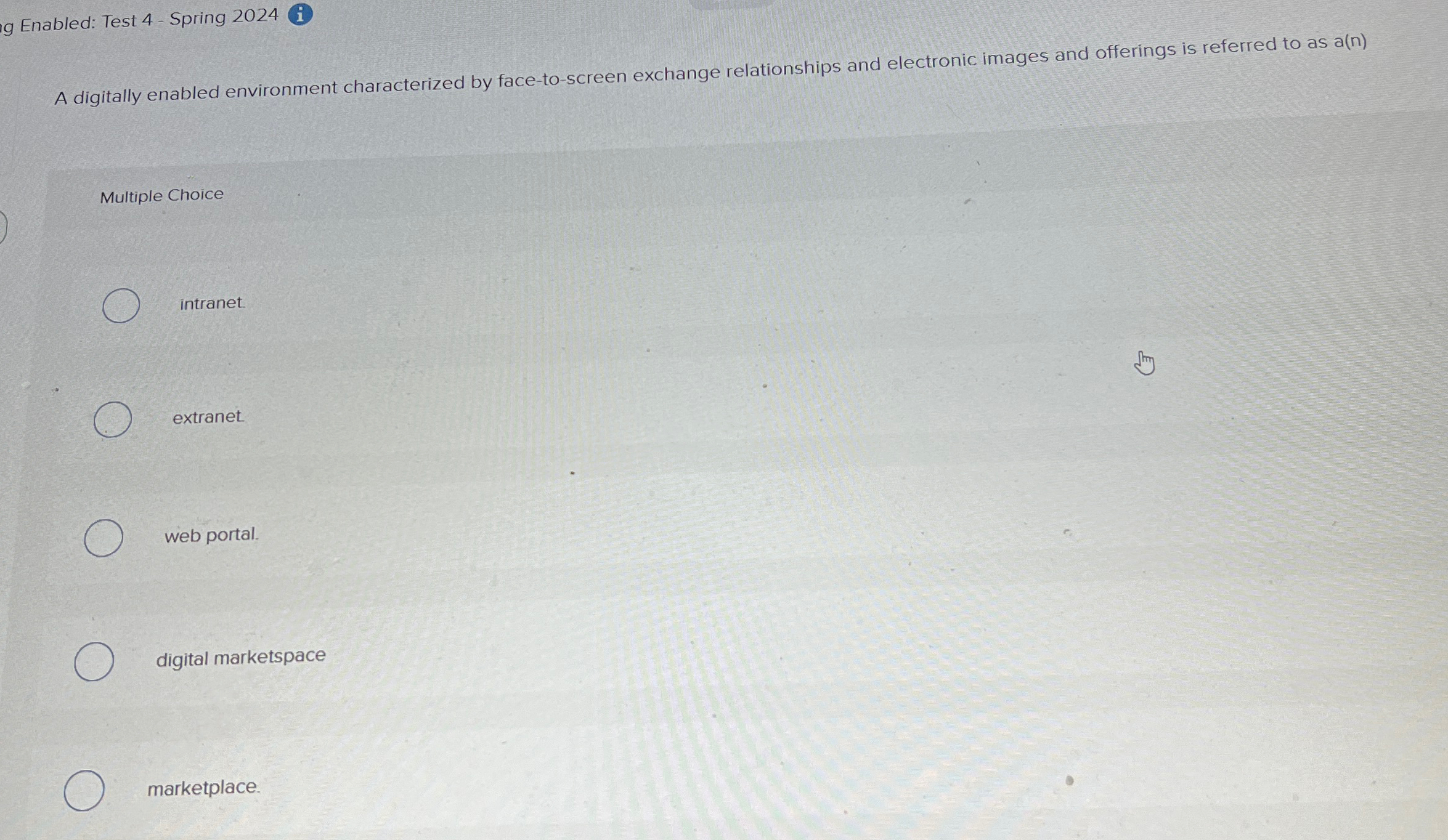  Enabled: Test 4- Spring 2024 A digitally enabled environment characterized by