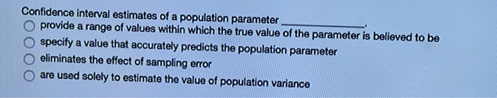  Confidence interval estimates of a population parameter O provide a range