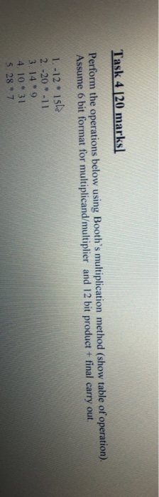  Task 4 120 marks! Perform the operations below using Booth's multiplication