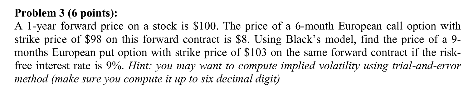 Problem 3 (6 points): A 1-year forward price on a stock