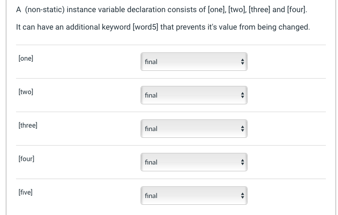A (non-static) instance variable declaration consists of [one], [two], [three] and [four].