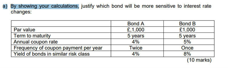 a) By showing your calculations, justify which bond will be more sensitive