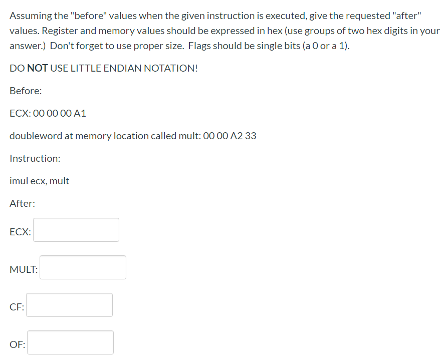  Assuming the "before" values when the given instruction is executed, give