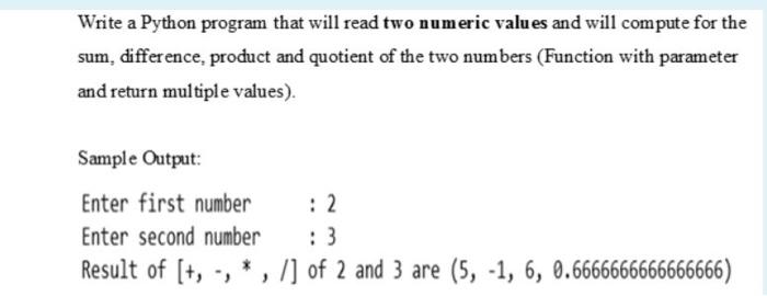  Write a Python program that will read two numeric values and