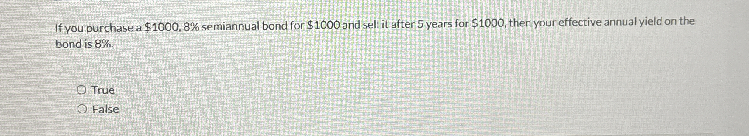  If you purchase a $1000,8% semiannual bond for $1000 and sell