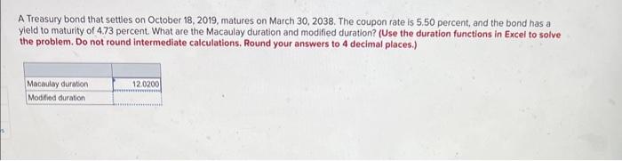 Help A Treasury bond that setties on October 18, 2019, matures on