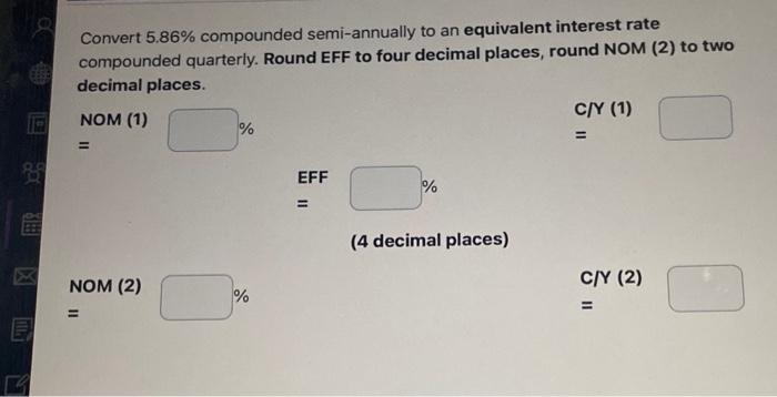 2 Convert 5.86% compounded semi-annually to an equivalent interest rate compounded quarterly.