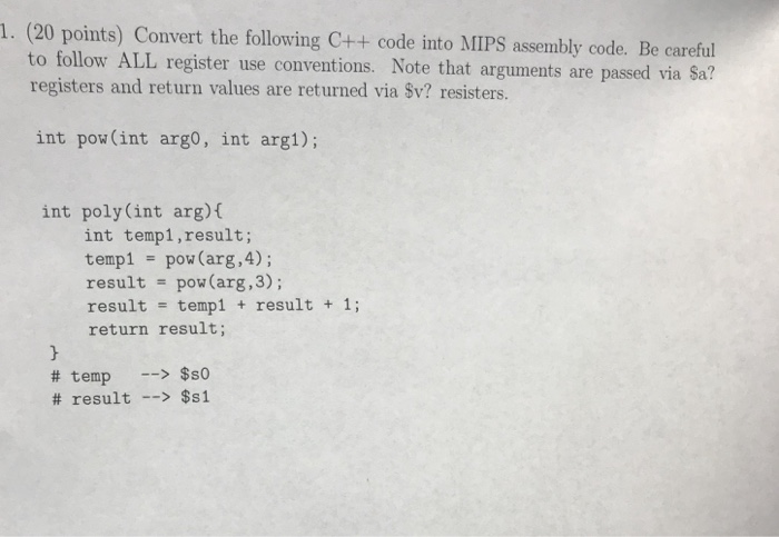  1. (20 points) Convert the following C++ code into MIPS assembly