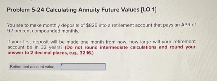  Problem 5-24 Calculating Annuity Future Values (LO 1) You are to