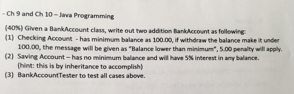  Ch 9 and Ch 10 Java Programming (40%) Given a BankAccount