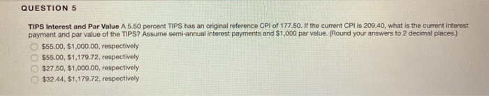  QUESTION 5 TIPS Interest and Par Value A 5.50 percent TIPS