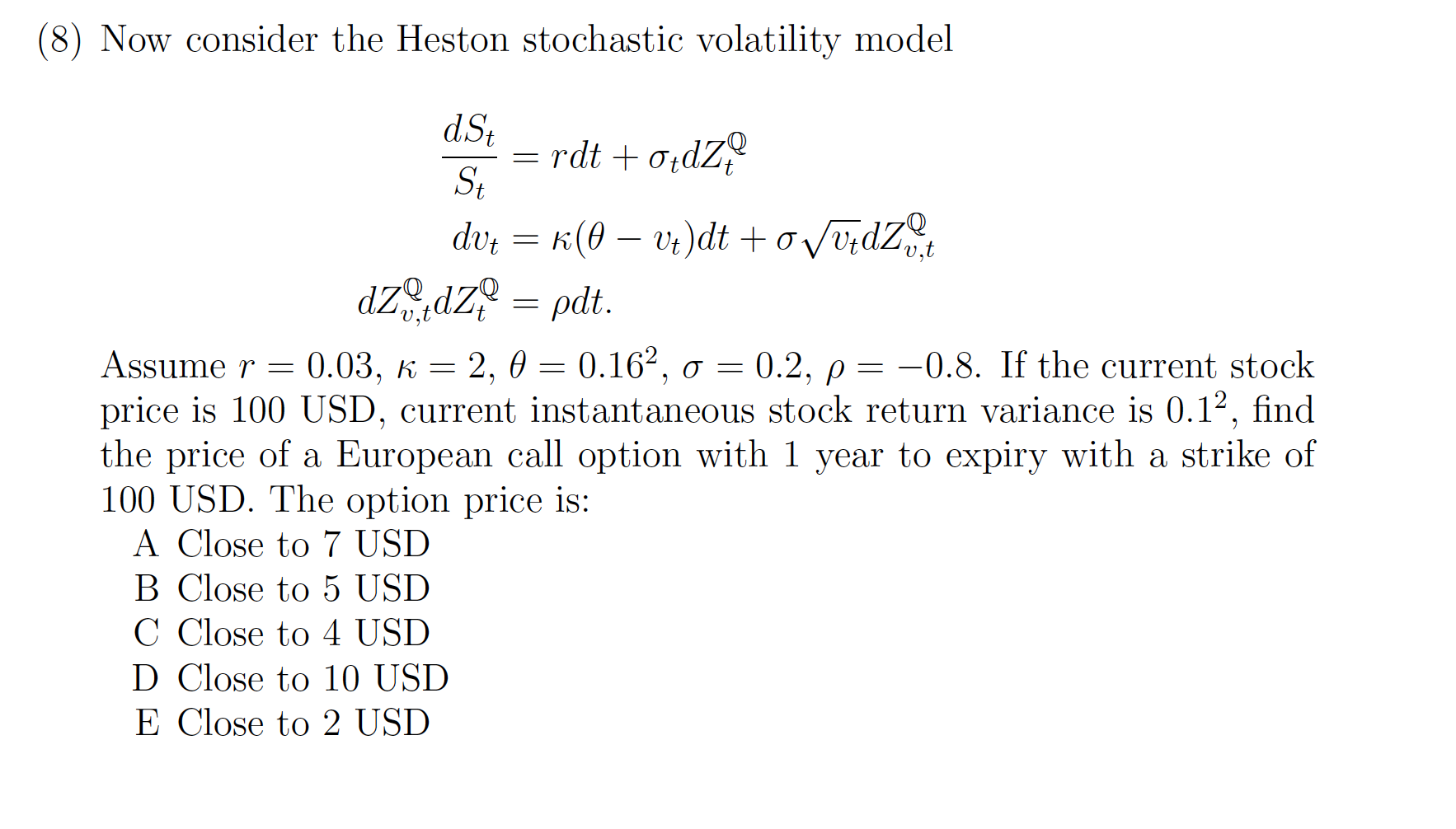  (8) Now consider the Heston stochastic volatility model dSt St =