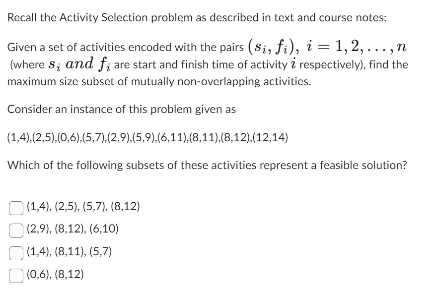  Recall the Activity Selection problem as described in text and course